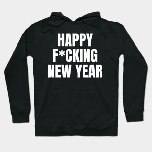 New Year's Eve Party 2024, Happy F*cking New Year Hoodie